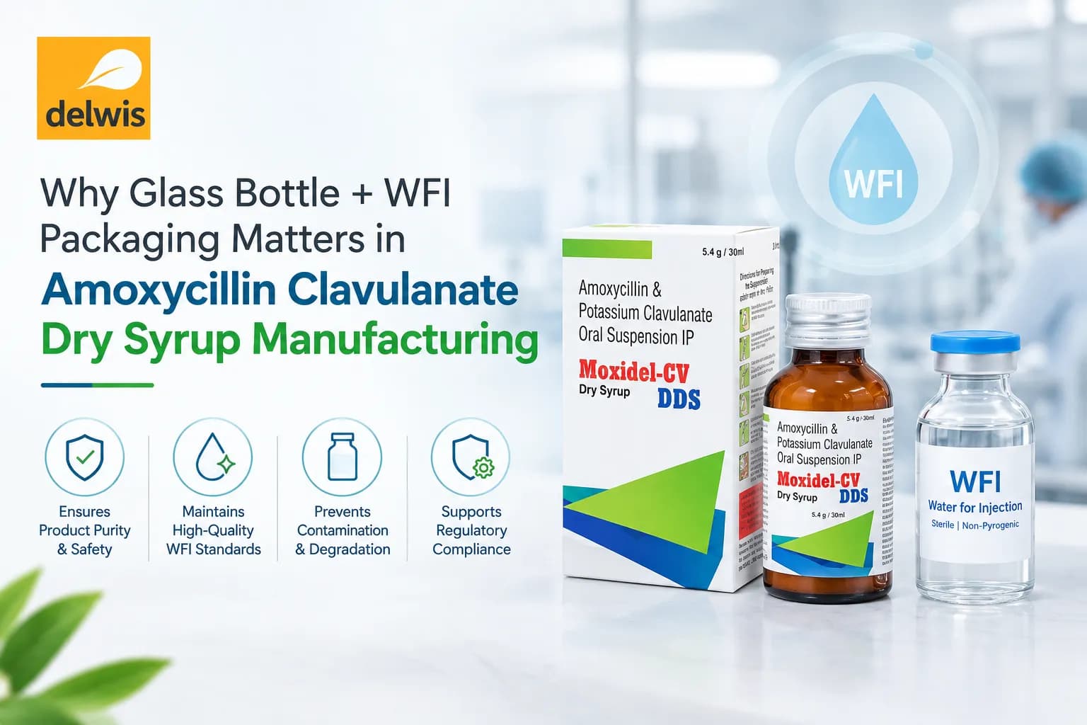 Why Glass Bottle + WFI Packaging Matters in Amoxycillin Clavulanate Dry Syrup Manufacturing